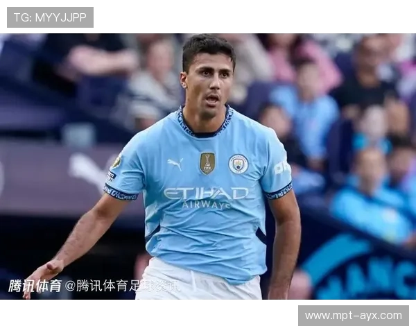 罗德里:曼城中场核心地位无可撼动,战术核心作用愈发重要